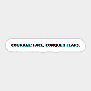 "Courage: Face, Conquer fears." Text Sticker